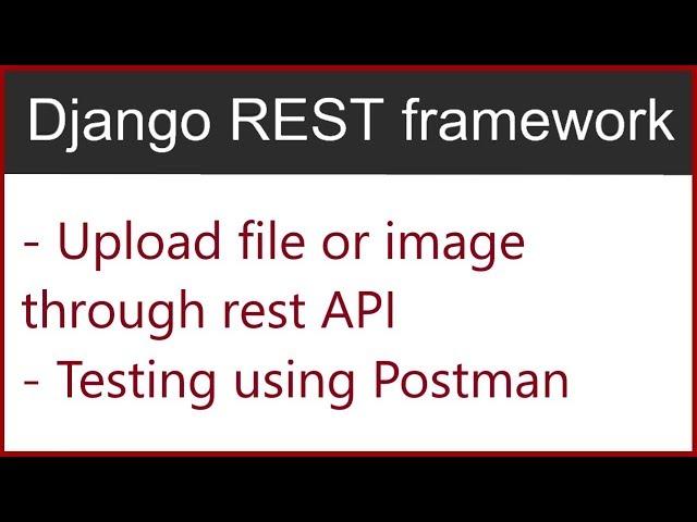 13 | Upload image or file using Django Rest Framework from postman | Hardik Patel