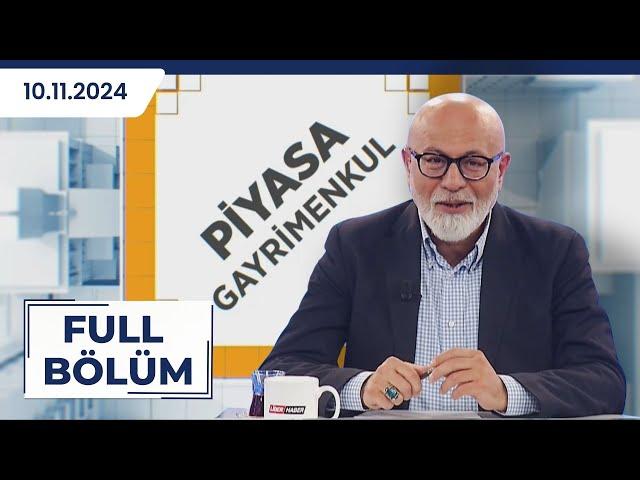 PİYASA GAYRİMENKUL| İSA KALENDER, VOLKAN ÖZÇELİK, TOROS CUMHUR| 10.11.2024