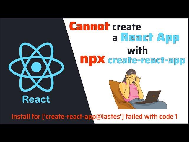 [ReactJS] CANNOT CREATE a REACT APP by NPX CREATE-REACT-APP