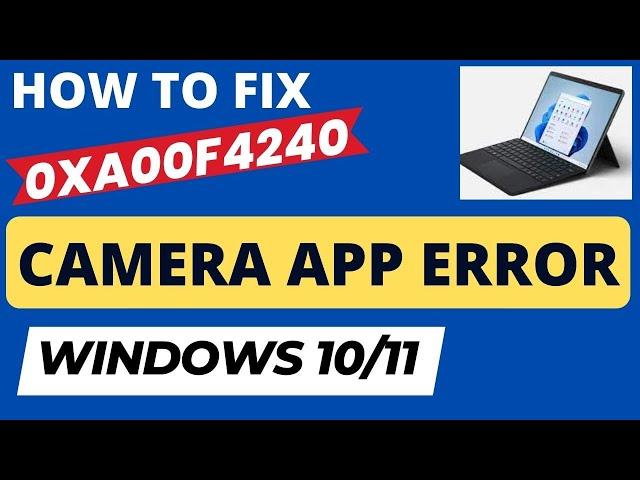 0xa00f4240 Camera App Error in Windows 10 / 11 Fixed