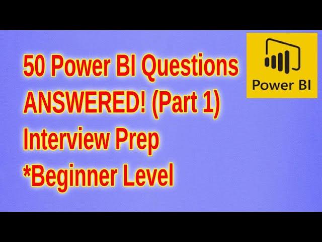 Top 50 Power BI Interview Questions & Answers for Beginners | Crack Your Next IT Job!  PART 1