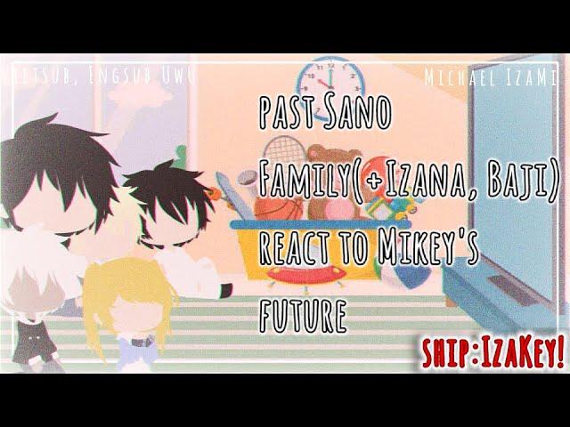 Past Sano Family ft.Izana,Baji React To Mikey's Future|IzaMi|•VietNam•