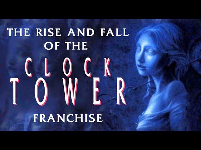 The Rise and Fall of the Clock Tower Franchise