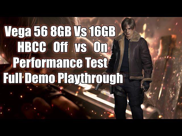 RE4R Vega 56 8GB vs 16+GB HBCC Full Playthrough