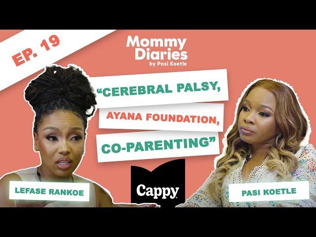 S2 EP 19 | MOMMY DIARIES BY PASI | LEFASE RANKOE | CEREBRAL PALSY | AYANA FOUNDATION | CO-PARENTING