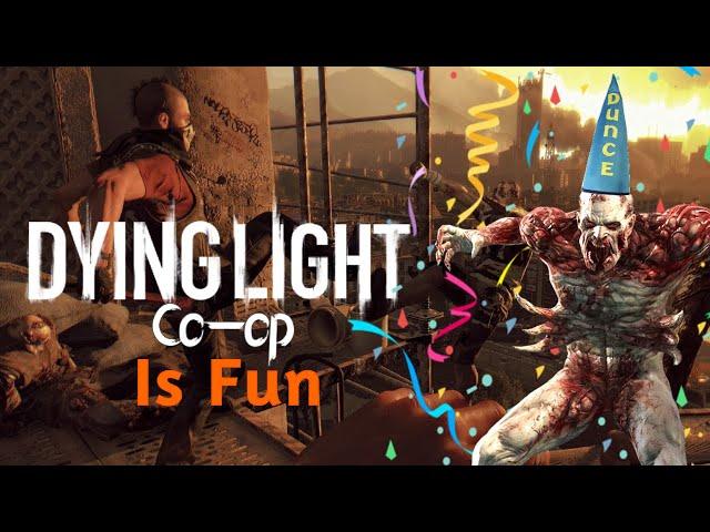 Dying Light Co-op Is Fun