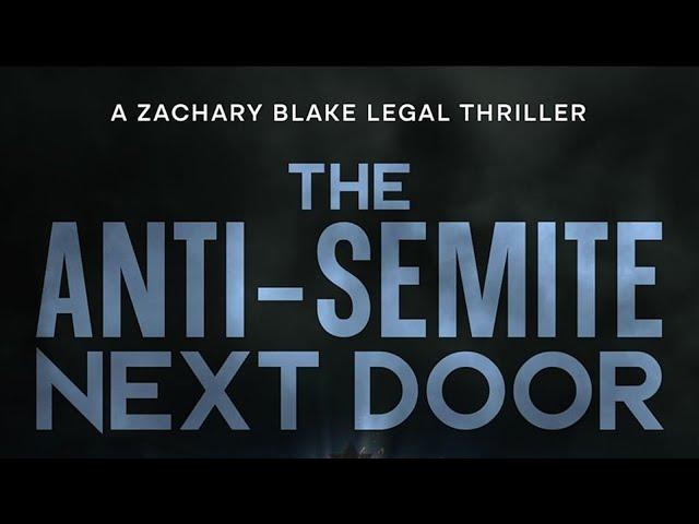 The Anti-Semite Next Door: A Zachary Blake Legal Thriller