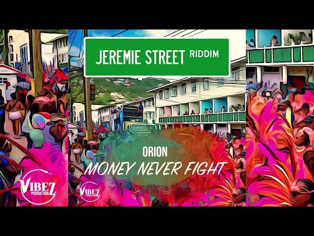 Orion x Vibez Productionz - Money Never Fight (Jeremie Street Riddim)