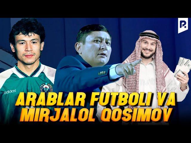 Avaz Oxun - Arablar futboli va Mirjalol Qosimov