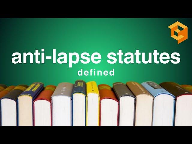 Anti-Lapse Statutes | Legal Term Defined (Property Definitions for Law School and Bar Exam Prep)