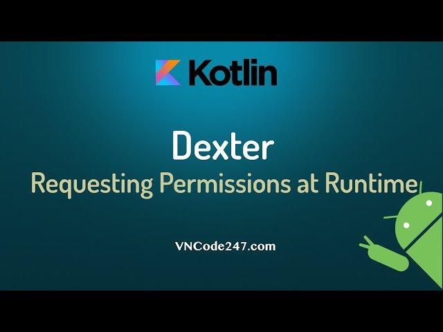 Android Kotlin Tutorial - Dexter runtime request permission