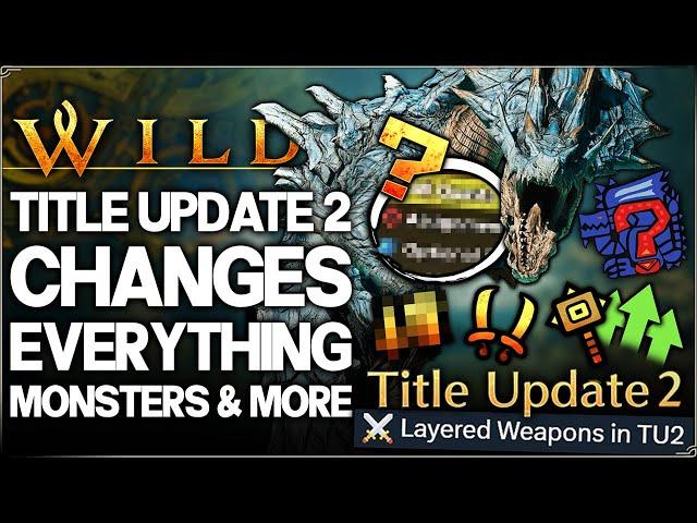 Monster Hunter Wilds - Title Update 2 = Actually HUGE - Monsters, BIG Changes & Buffs - ALL We Know!