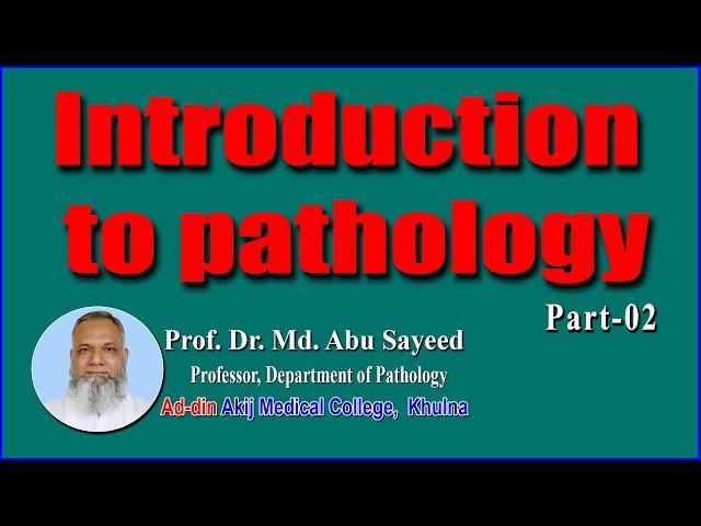 ntroduction to Pathology, Part-02 II General Pathology II Ad-din akij medical college khulna.