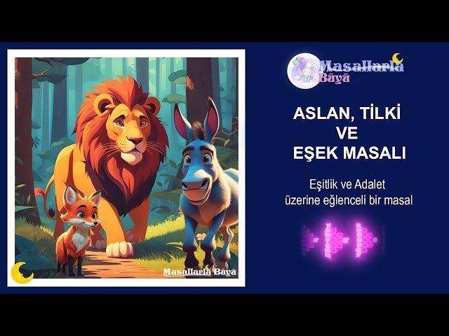 Aslan, Tilki ve Eşek Masalı / Sesli Masallar ⋆ Masallarla Büyü ⋆