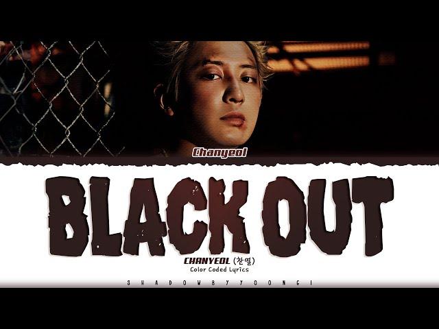 CHANYEOL 'Black Out' Lyrics (찬열 Black Out 가사) [Color Coded Han_Rom_Eng] | ShadowByYoongi