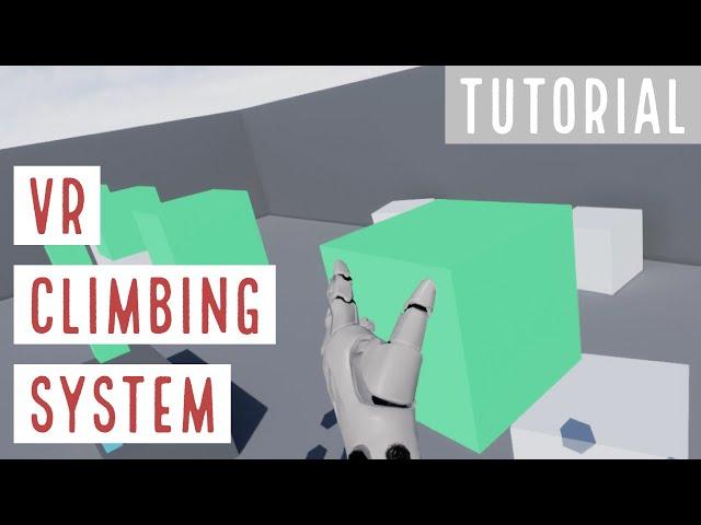 VR Climbing System Tutorial  - Unreal Engine 4