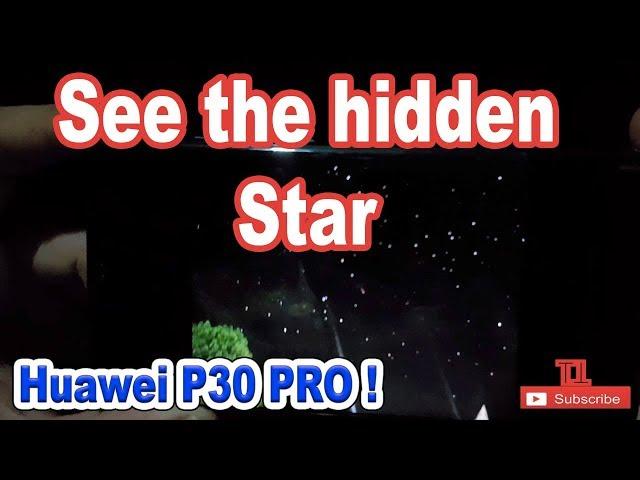 See the HIDDEN STAR with Huawei P30 Pro | by TutoTech
