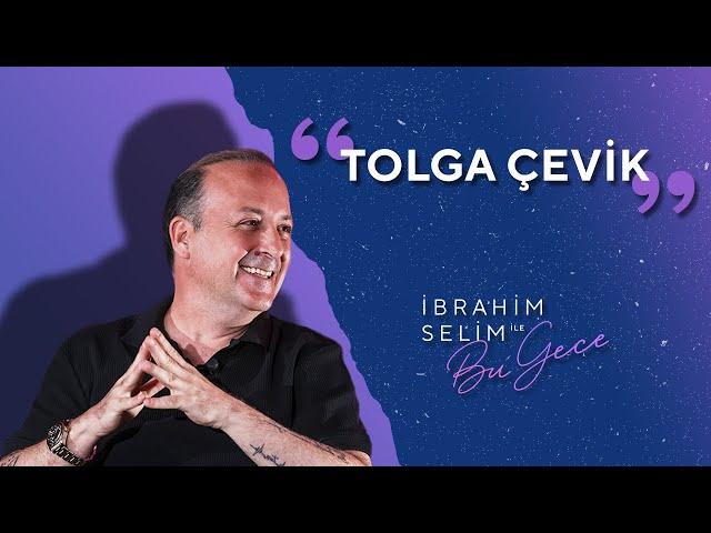 Karşınızda Tolga Çevik! - İbrahim Selim ile Bu Gece 5x23