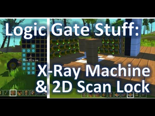 Scrap Mechanic: Logic Gates - X-Ray Machine & 2D Scan Lock