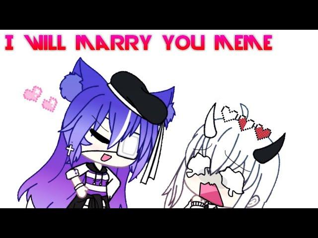 I will marry you meme - Gift for Milyie & FoxGirl uwu - Gachalife Vietnam