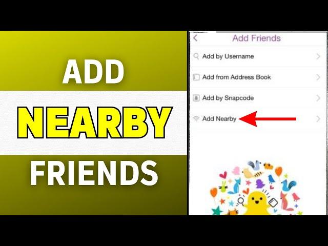 How to Find Add Nearby Friends on Snapchat 2025