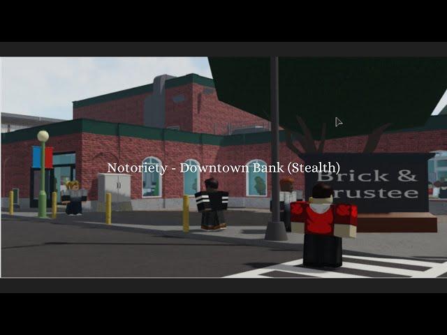 Notoriety - Downtown Bank (Stealth)