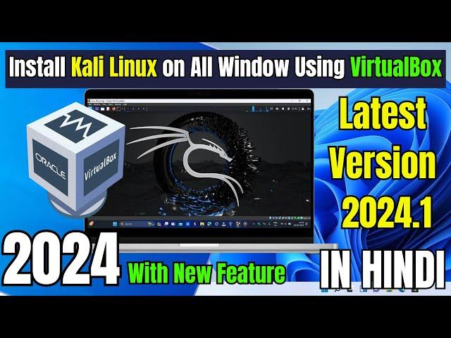 How to install kali Linux [ latest version 2024.1] on Window 10/11 Using VirtualBox | 2024