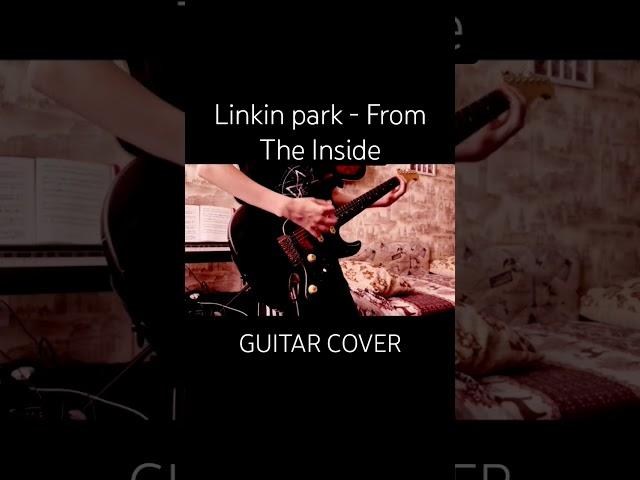 Linkin Park - From the inside cover #rock#cover#linkinpark#metal#guitarcover