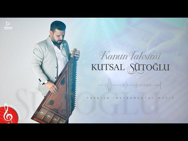 Kanun Taksimi  Kutsal Sütoğlu (Instrumental Turkish Qanun Taqsim)