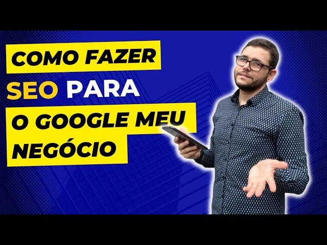 Como fazer SEO para o Google meu negócio