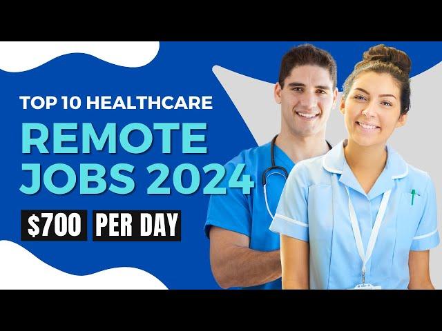 Top 10 Healthcare Remote Jobs 2024