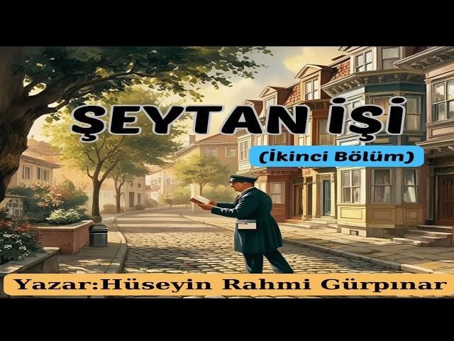 ŞEYTAN İŞİ(İKİNCİ BÖLÜM-SON)-HÜSEYİN RAHMİ GÜRPINAR #seslikitap #audiobook #kitap #edebiyat