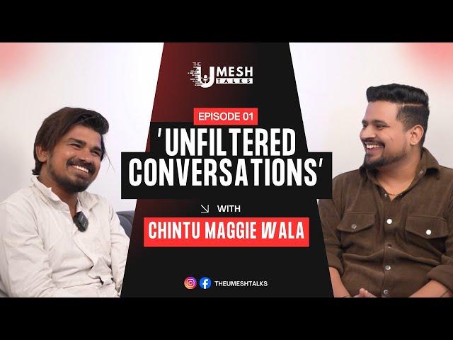 Unfiltered Conversation with Chintu Maggie Wala | EP01 | The Umesh Talks