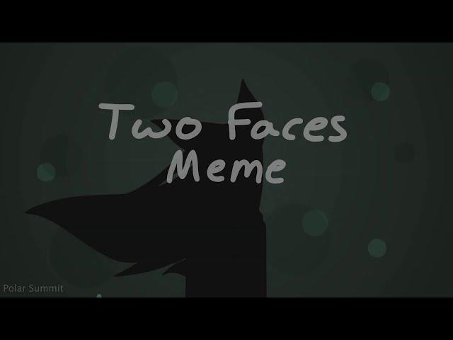 Two Faces // Animation Meme Commission