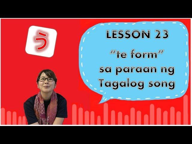 # 23 Learn Japanese - "te form" sa paraan ng tagalong song て形の覚え方