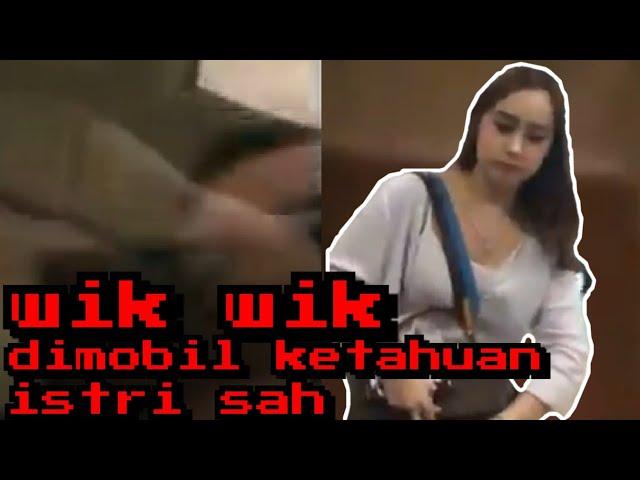 Wik Wik dimobil | ketahuan istri sah