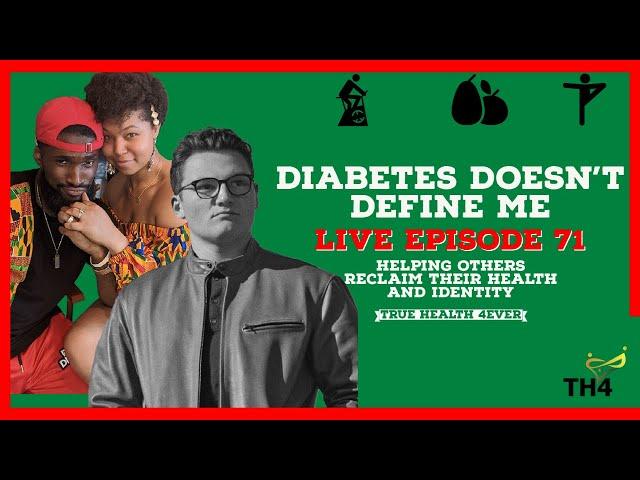 Live True Health 4ever Podcast Ep. 71 Diabetes Doesn't Define Me