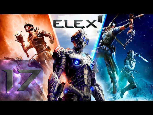 ELEX 2 | УЛЬТРА Сложность | Первый раз | Прохождение #17 Лучший лук? @Rkane