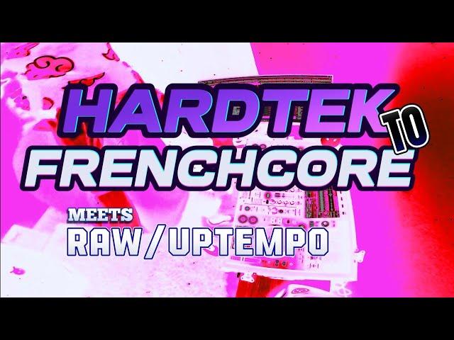 HARDTEK To FRENCHCORE 3 (MEETs UPTEMPO/RAW) Set #7