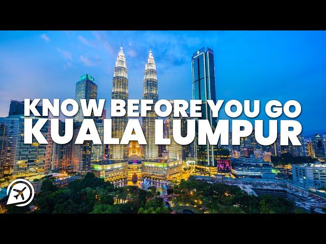 THINGS TO KNOW BEFORE YOU GO TO KUALA LUMPUR