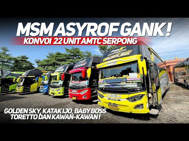 TRIP SPESIAL 22 UNIT MSM ASYROF KE AMTC SERPONG‼️BABY BOSS X KATAK IJO BUAT HEBOH MANIA AMTC