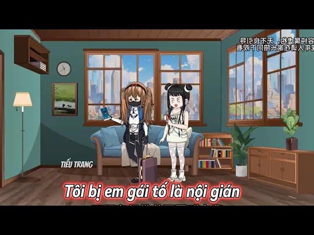 Tôi bị em gái tố là nội gián - Tiểu Trang Sub