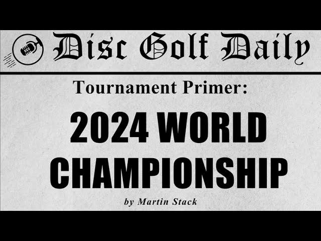 2024 PDGA World Championship - Tournament Primer