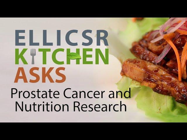 ELLICSR Kitchen Asks: Prostate Cancer and Nutrition Research