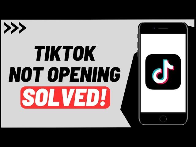 How To Fix TikTok Not Opening