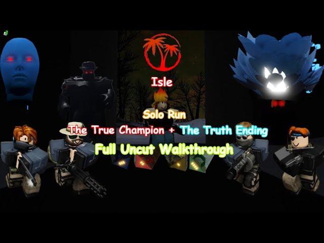 Isle - Solo Run The True Champion + The Truth (TTC) | Full Uncut Walkthrough