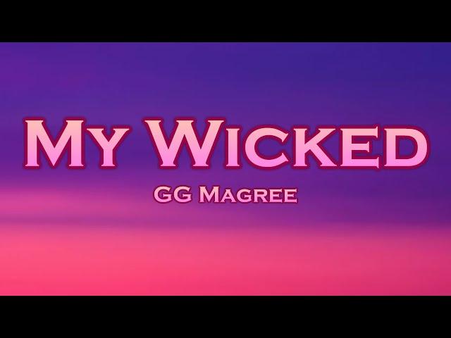 GG Magree - My Wicked (Lyrics)