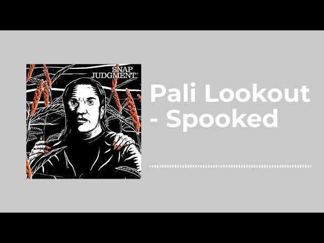 Pali Lookout - Spooked - Snap Judgment