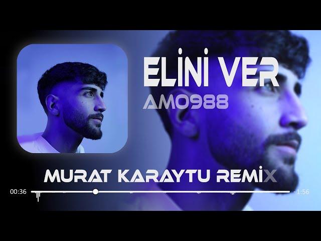 Amo988 - Elini Ver Elini Tutarım ( Murat Karaytu Remix ) | Elini Ver.