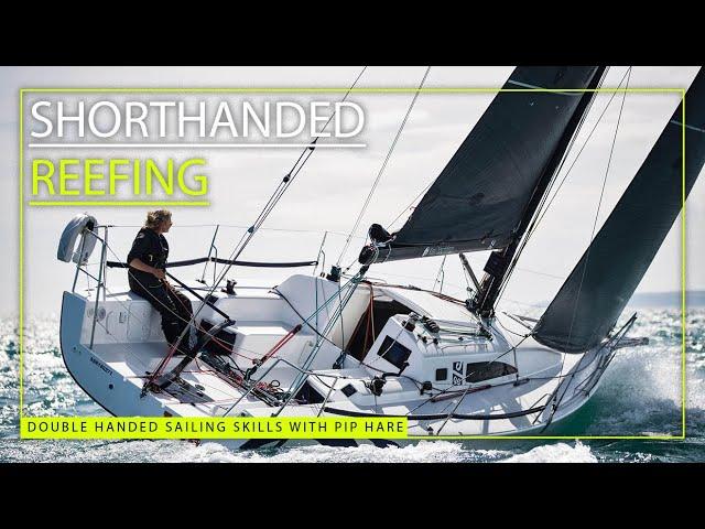 How to sail double handed | Expert sailor, Pip Hare's, guide to reefing | Yachting World